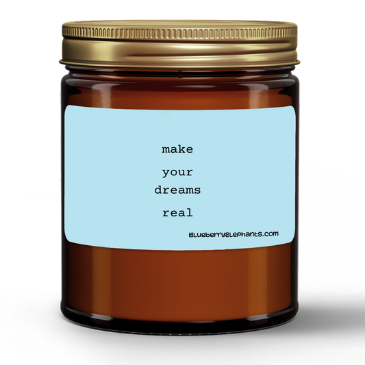 Make Your Dreams Real Motivational Natural Wax Candle in Amber Jar (9oz)