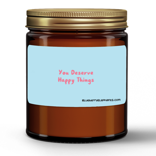 You Deserve Happy Things Motivational Natural Wax Candle in Amber Jar (9oz)