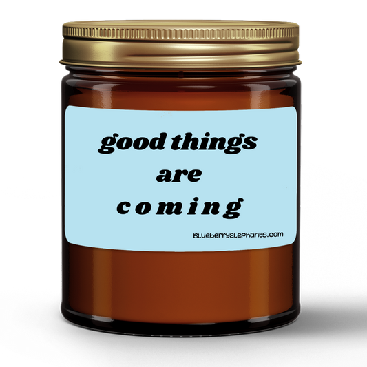 Good Things Are Coming Motivational Natural Wax Candle in Amber Jar (9oz)