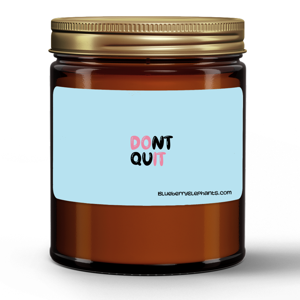 Don't Quit Motivational Natural Wax Candle in Amber Jar (9oz)